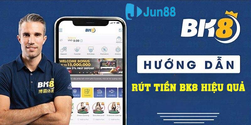 Hướng Dẫn Cách Rút Tiền BK8 Hiệu Quả Qua Nhiều Phương Thức