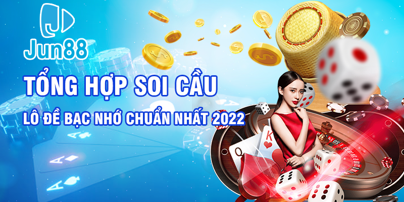 Tổng hợp soi cầu lô đề bạc nhớ chuẩn nhất 2022