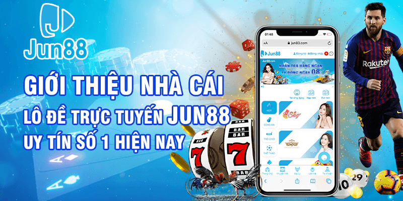 Giới thiệu Nhà Cái Lô Đề Trực Tuyến Jun88 Uy Tín Số 1 Hiện Nay